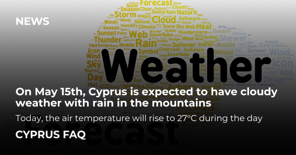 On May 15th, Cyprus is expected to have cloudy weather with rain in the mountains