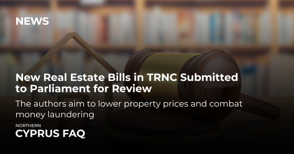 New Real Estate Bills in TRNC Submitted to Parliament for Review