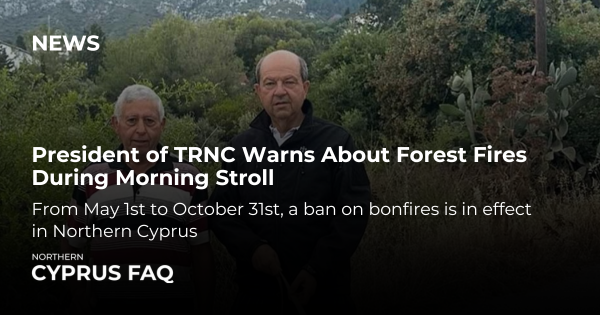 President of TRNC Warns About Forest Fires During Morning Stroll