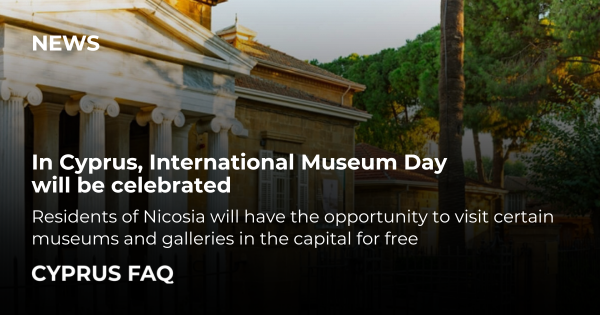 In Cyprus, International Museum Day will be celebrated