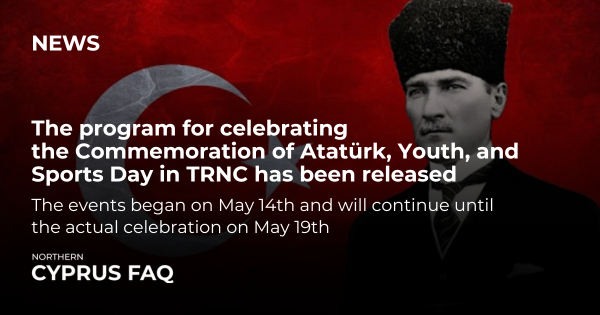 The program for celebrating the Commemoration of Atatürk, Youth, and Sports Day in TRNC has been released