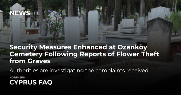 Security Measures Enhanced at Ozanköy Cemetery Following Reports of Flower Theft from Graves