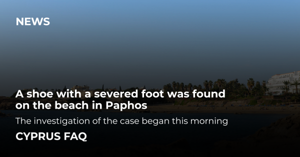 A shoe with a severed foot was found on the beach in Paphos