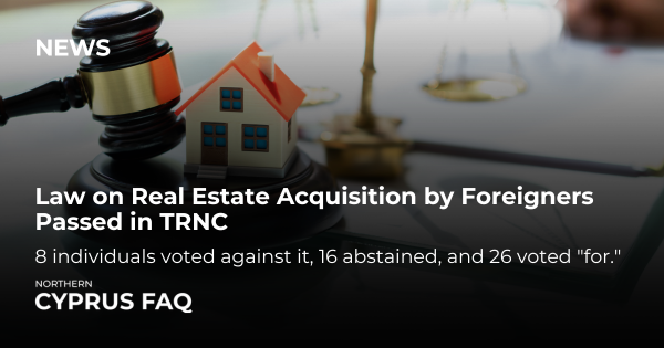 Law on Real Estate Acquisition by Foreigners Passed in TRNC