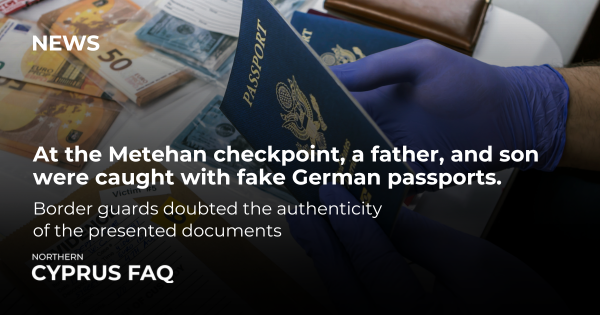 At the Metehan checkpoint, a father and son were caught with fake German passports