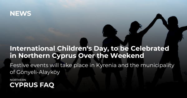 International Children's Day to be Celebrated in Northern Cyprus Over the Weekend