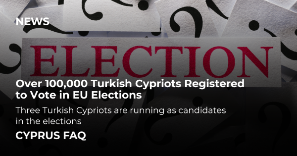 Over 100,000 Turkish Cypriots Registered to Vote in EU Elections