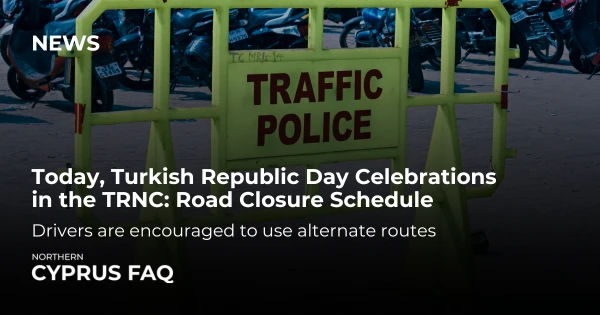 Today, Turkish Republic Day Celebrations in the TRNC: Road Closure Schedule