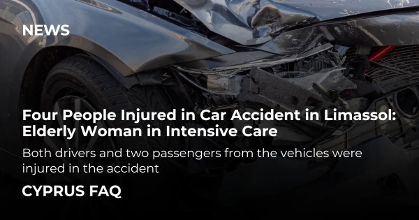 Four People Injured in Car Accident in Limassol: Elderly Woman in Intensive Care