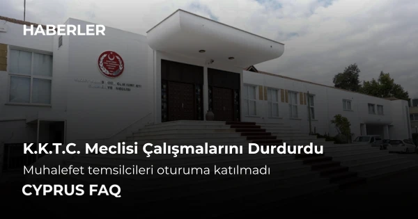 K.K.T.C. Meclisi Çalışmalarını Durdurdu