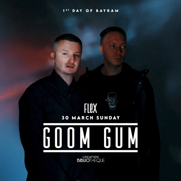 FLEX PRESENTS | GOOM GUM (AFTERLIFE, RENAISSANCE)