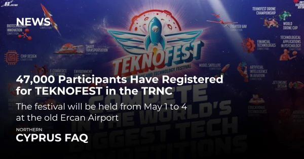 47,000 Participants Have Registered for TEKNOFEST in the TRNC