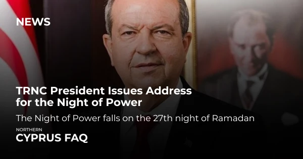 TRNC President Issues Address for the Night of Power