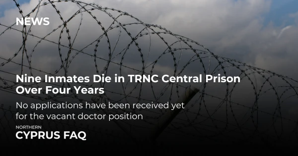 Nine Inmates Die in TRNC Central Prison Over Four Years