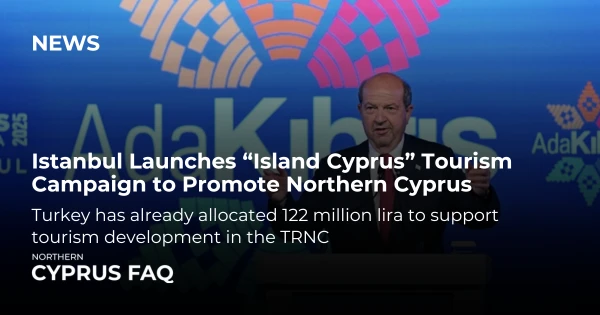 Istanbul Launches “Island Cyprus” Tourism Campaign to Promote Northern Cyprus