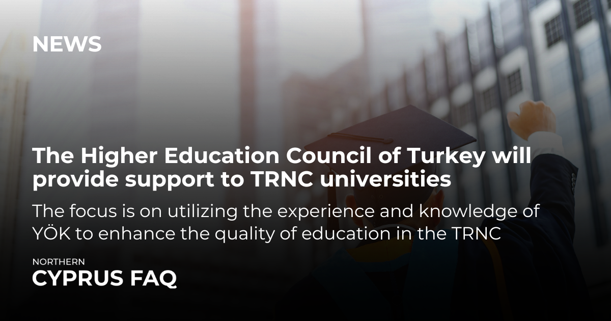 The Higher Education Council of Turkey will provide support to TRNC universities