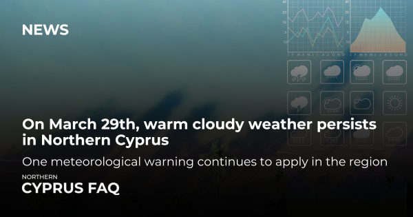 On March 29th, warm cloudy weather persists in Northern Cyprus