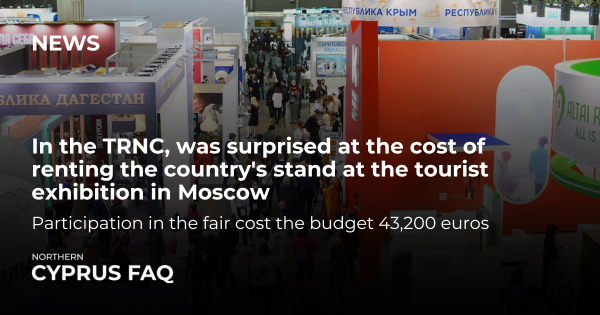 In the TRNC, was surprised at the cost of renting the country's stand at the tourist exhibition in Moscow