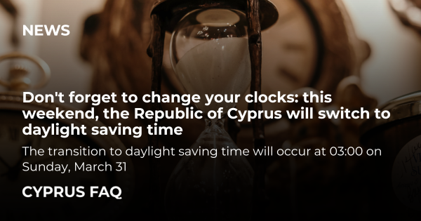 Don't forget to change your clocks: this weekend, the Republic of Cyprus will switch to daylight saving time