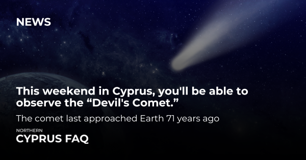 This weekend in Cyprus, you'll be able to observe the "Devil's Comet."