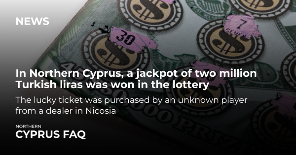 In Northern Cyprus, a jackpot of two million Turkish liras was won in the lottery