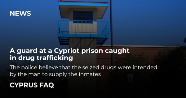 A guard at a Cypriot prison caught in drug trafficking