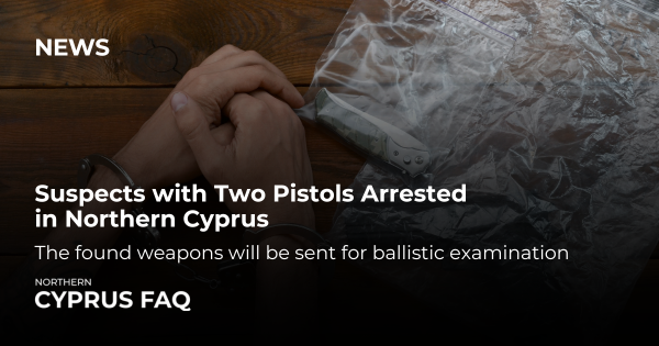 Suspects with Two Pistols Arrested in Northern Cyprus