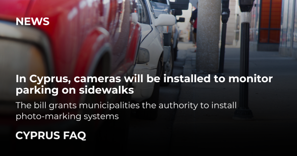 In Cyprus, cameras will be installed to monitor parking on sidewalks