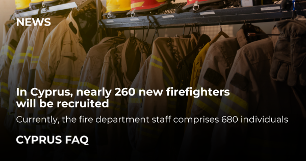 In Cyprus, nearly 260 new firefighters will be recruited