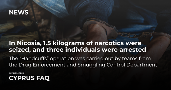 In Nicosia, 1.5 kilograms of narcotics were seized, and three individuals were arrested