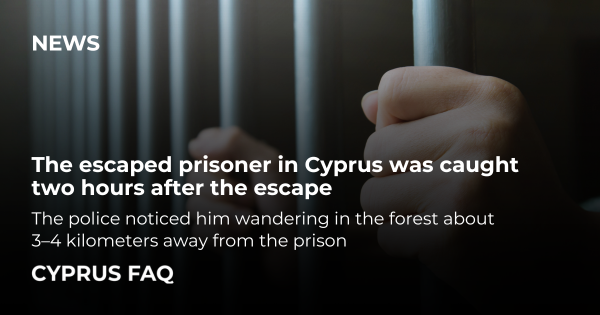 The escaped prisoner in Cyprus was caught two hours after the escape