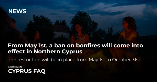From May 1st, a ban on bonfires will come into effect in Northern Cyprus