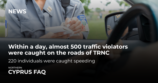 Within a day, almost 500 traffic violators were caught on the roads of TRNC