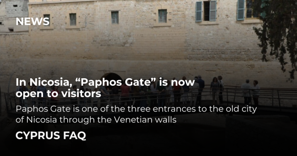 In Nicosia, "Paphos Gate" is now open to visitors