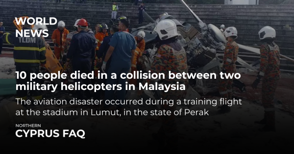 10 people died in a collision between two military helicopters in Malaysia