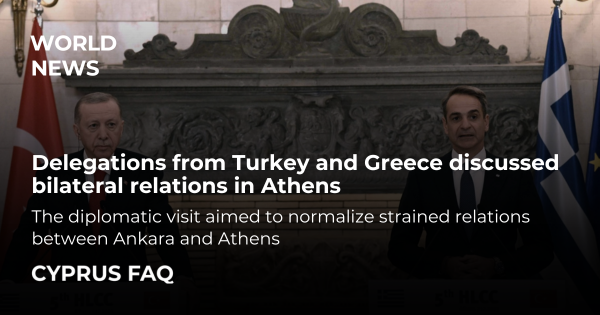 Delegations from Turkey and Greece discussed bilateral relations in Athens