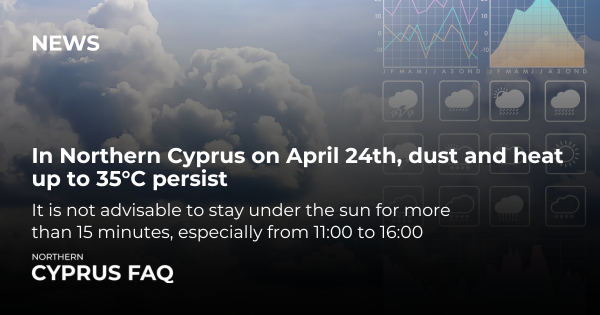 In Northern Cyprus on April 24th, dust and heat up to 35°C persist