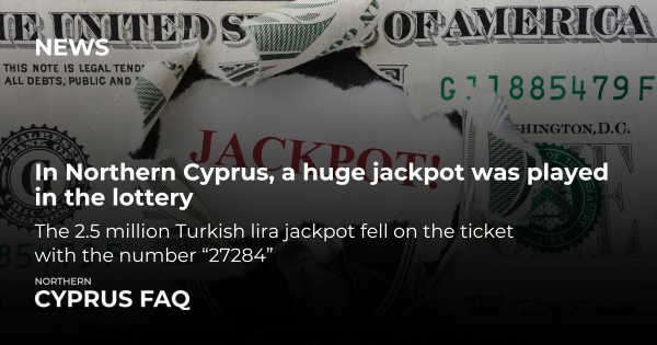 In Northern Cyprus, a huge jackpot was played in the lottery