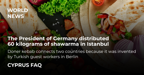The President of Germany distributed 60 kilograms of shawarma in Istanbul