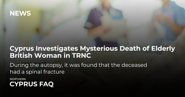 Cyprus Investigates Mysterious Death of Elderly British Woman in TRNC