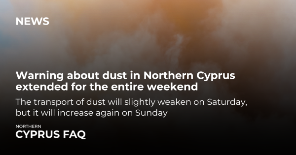 Warning about dust in Northern Cyprus extended for the entire weekend