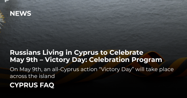 Russians Living in Cyprus to Celebrate May 9th – Victory Day: Celebration Program
