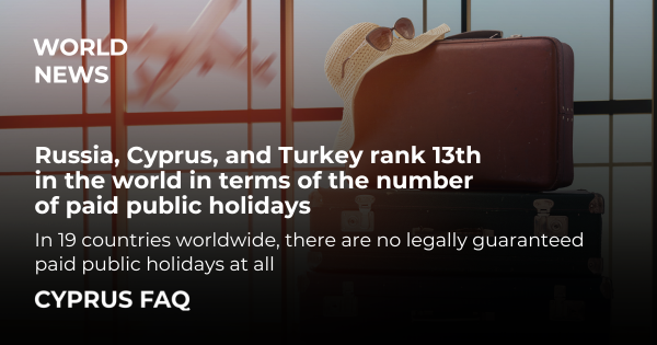 Russia, Cyprus, and Turkey rank 13th in the world in terms of the number of paid public holidays
