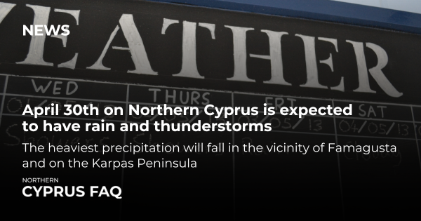 April 30th on Northern Cyprus is expected to have rain and thunderstorms
