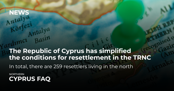 The Republic of Cyprus has simplified the conditions for resettlement in the TRNC