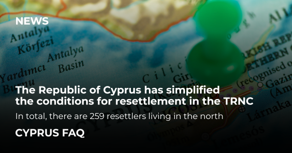 The Republic of Cyprus has simplified the conditions for resettlement in the TRNC