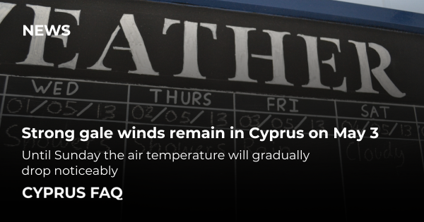 Strong gale winds remain in Cyprus on May 3