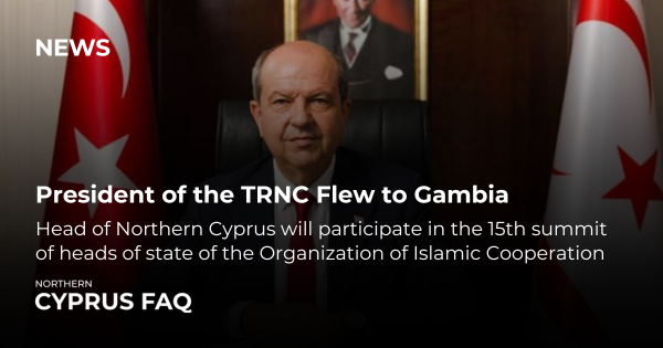 President of the TRNC Flew to Gambia