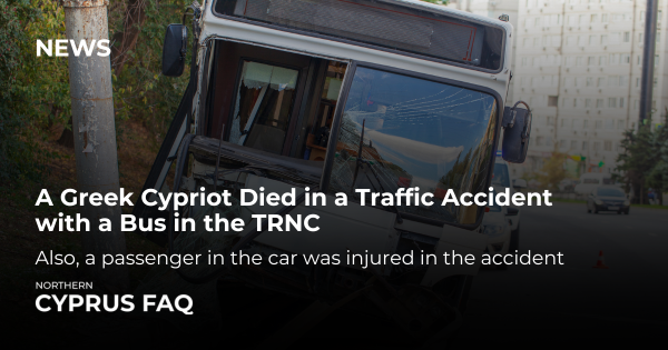 A Greek Cypriot Died in a Traffic Accident with a Bus in the TRNC