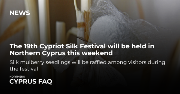 The 19th Cypriot Silk Festival will be held in Northern Cyprus this weekend